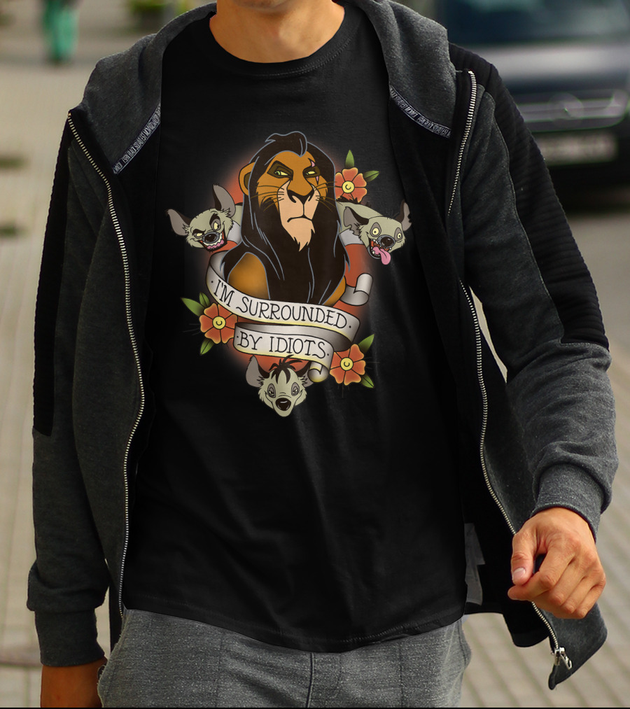 I'm Surrounded By Idiots Disney Films Lion King Scar Hyenas T-Shirt