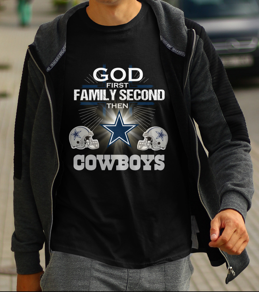 God First Family Second Then Dallas Cowboys T-Shirt