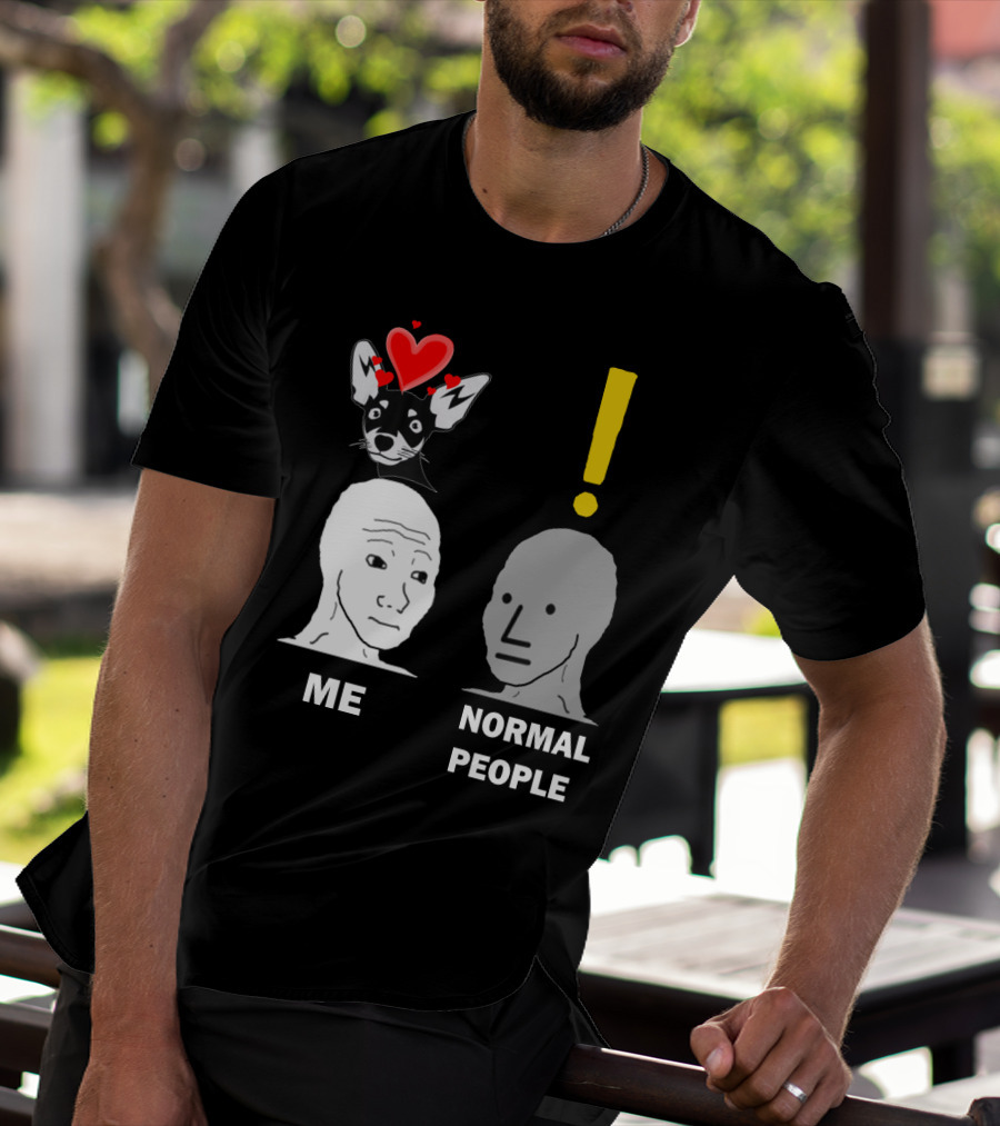 Normal People Exclamation Me With Chihuahua Hearts T-Shirt
