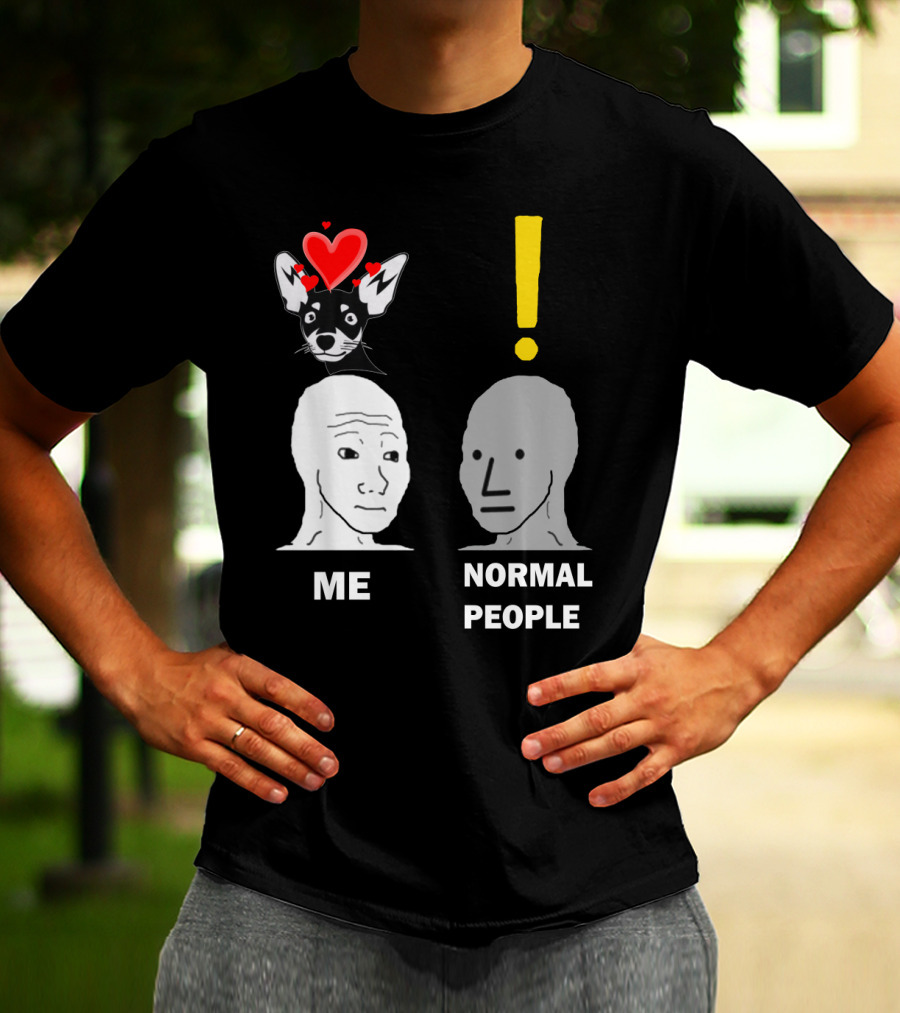Normal People Exclamation Me With Chihuahua Hearts T-Shirt
