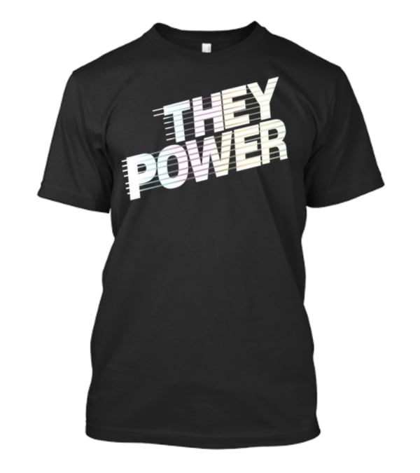 They Power Text With Dynamic Horizontal Line Elements T-Shirt