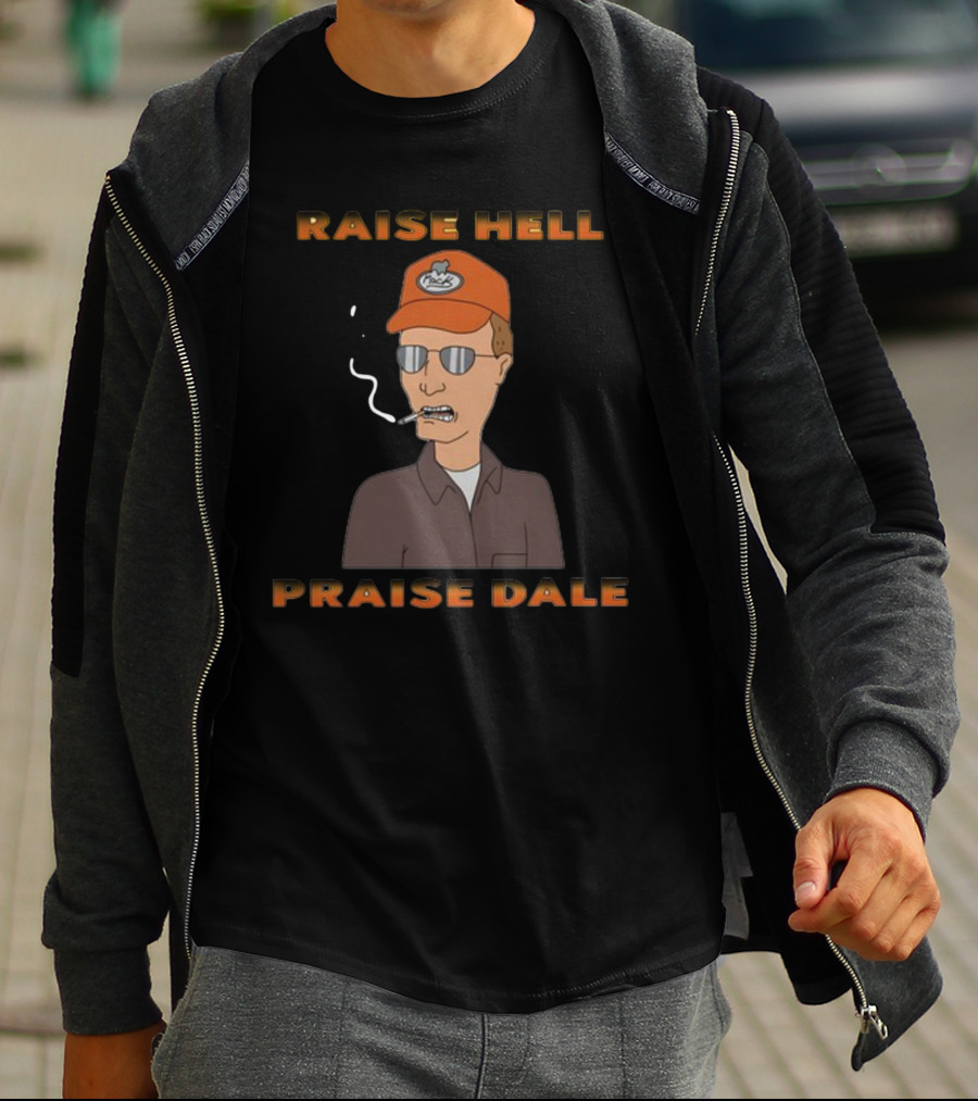 Raise Hell Praise Dale King Of The Hill Smoking Character T-Shirt
