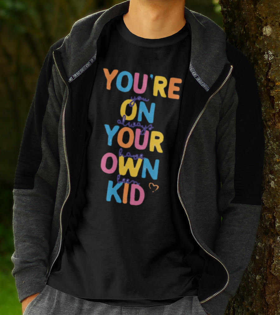 You're On Your Own Kid T-Shirt