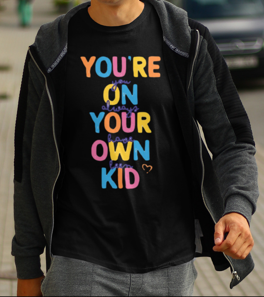 You're On Your Own Kid T-Shirt