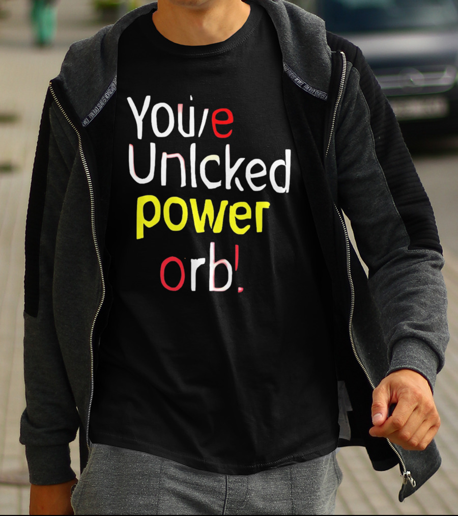 You've Unlcked Power Orb T-Shirt
