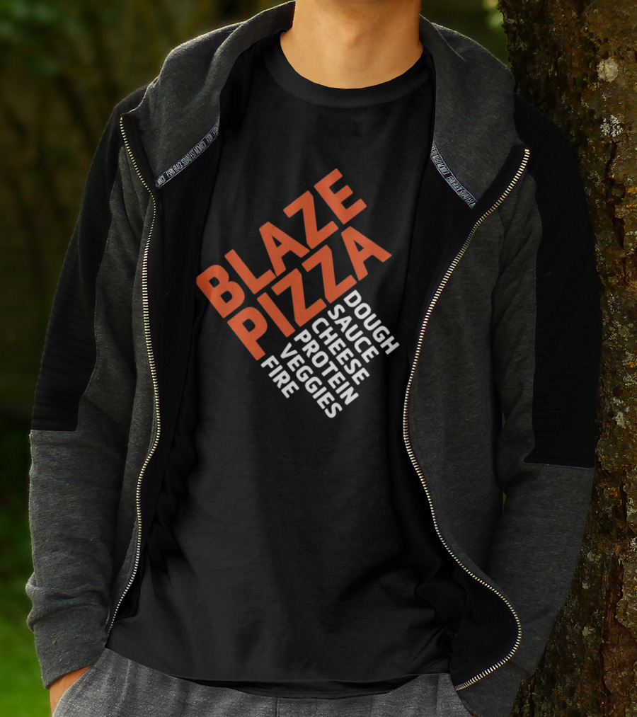 Blaze Pizza Dough Sauce Cheese Protein Veggies Fire T-Shirt