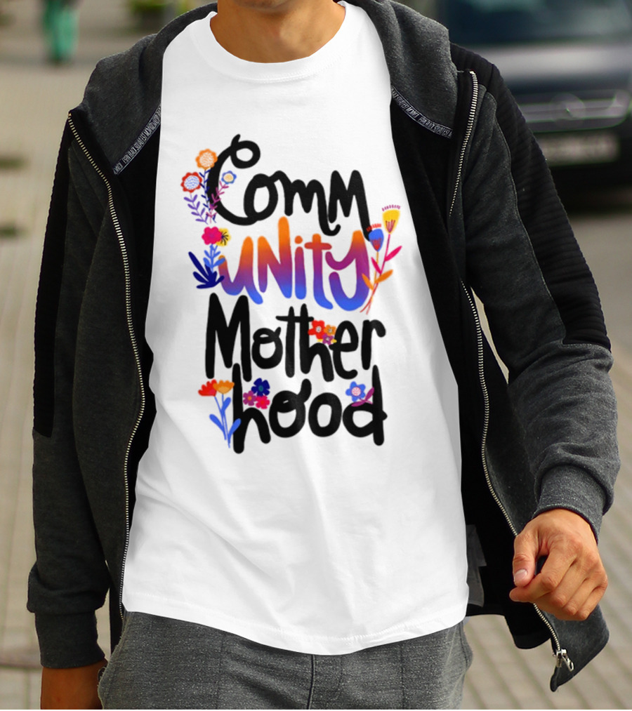 Community Motherhood Flowers Unity T-Shirt