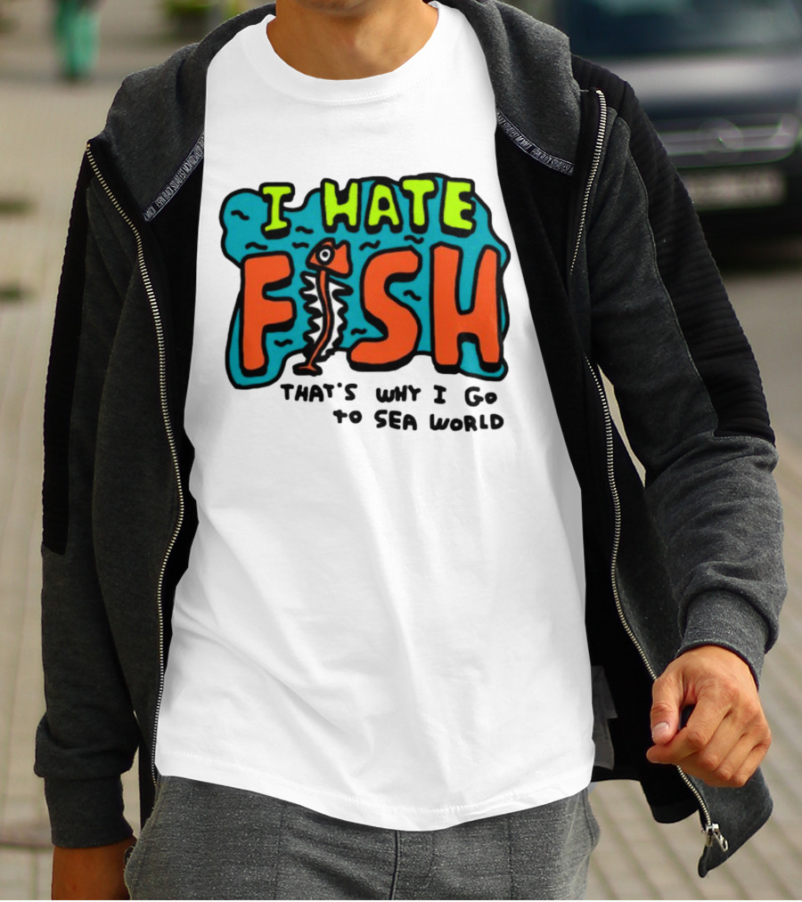 I Hate Fish Sea World Zoebread T-Shirt