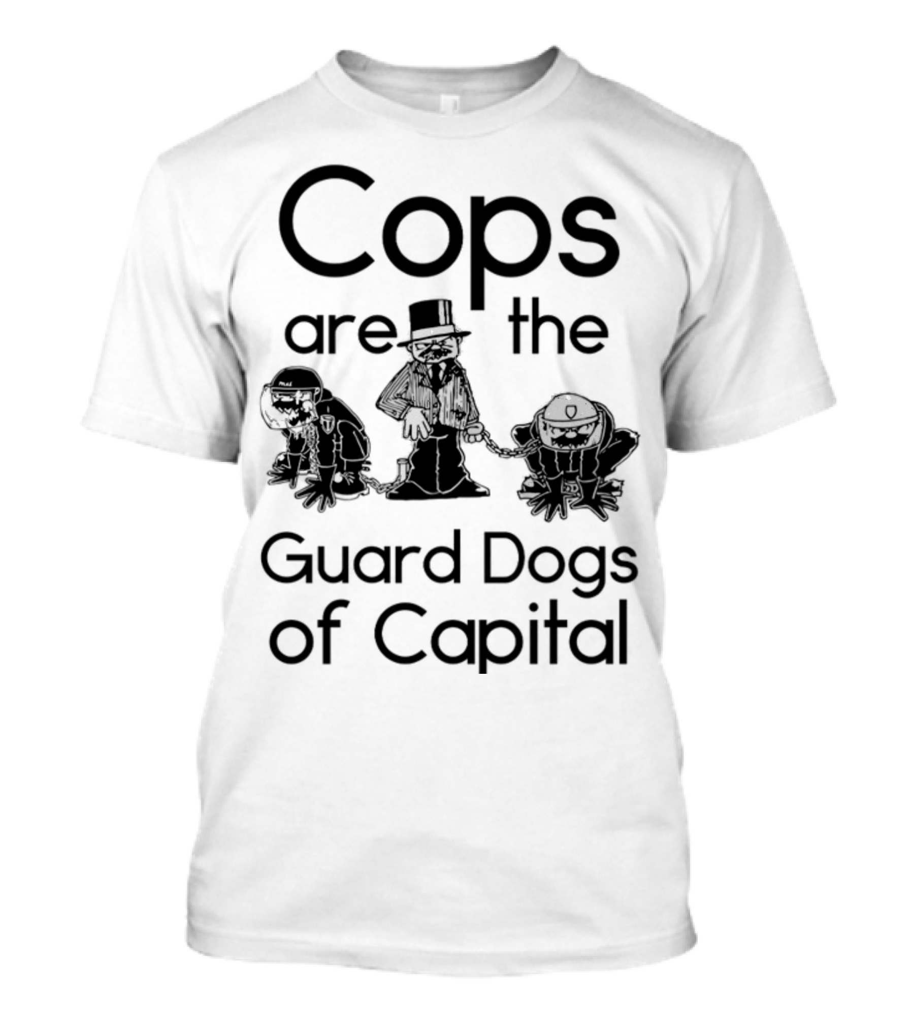 Cops Are The Guard Dogs Of Capital T-Shirt