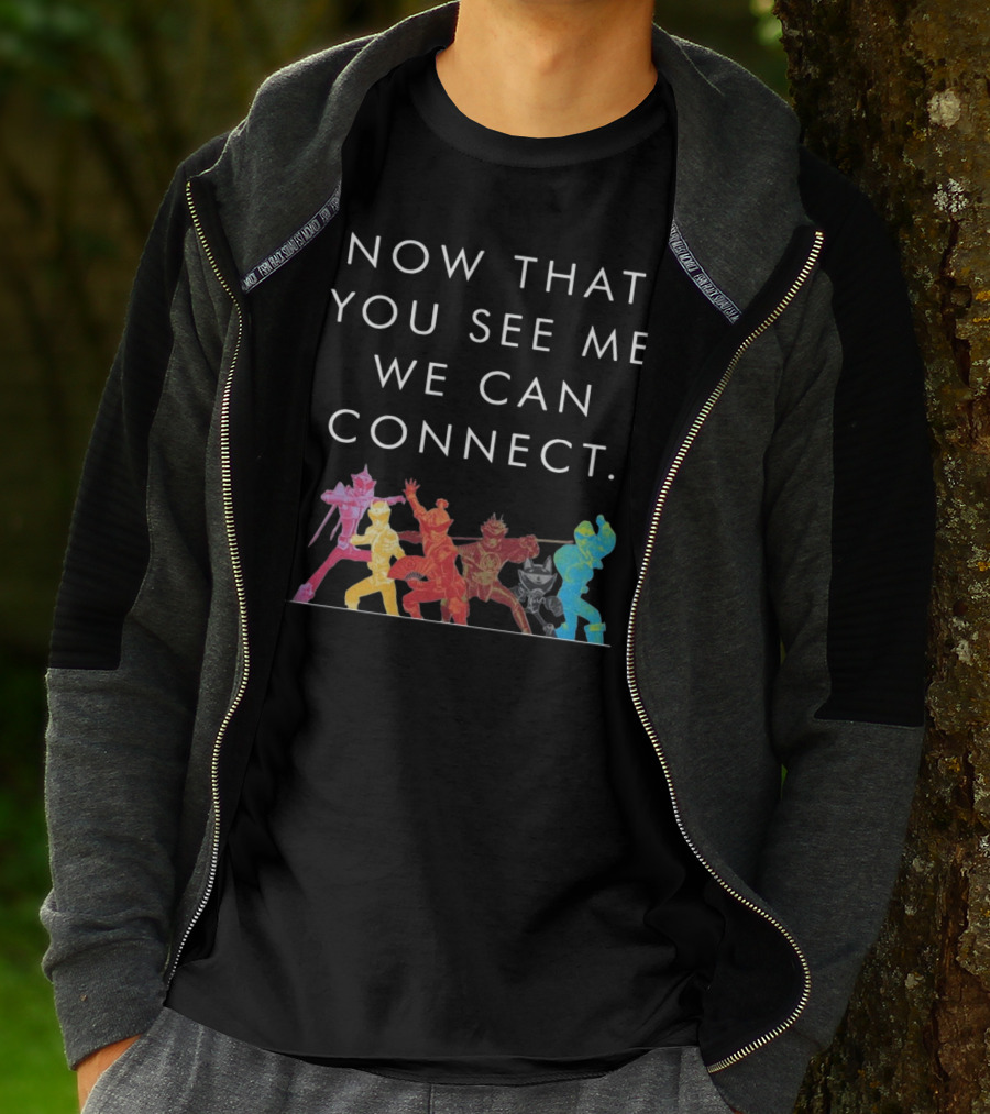 Now That You See Me We Can Connect Power Rangers T-Shirt