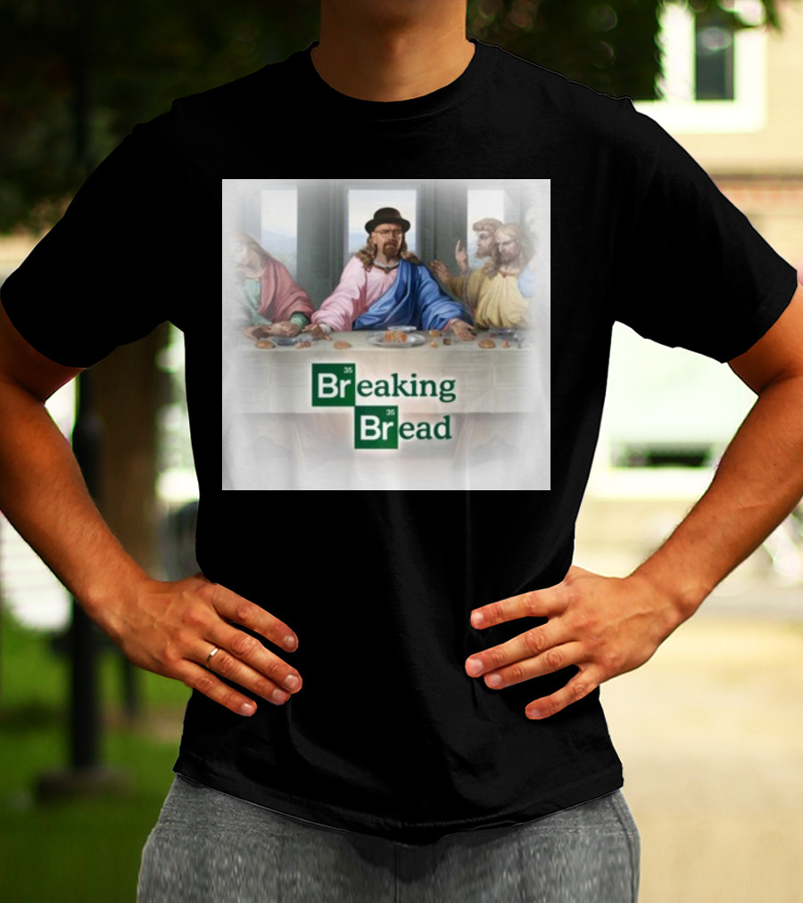 Breaking Bread Walter White Jesus The Last Supper T-Shirt
