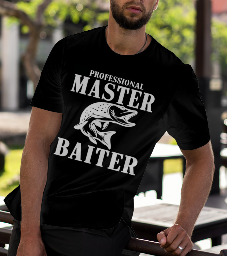 Professional Master Baiter Fishing Humor T-Shirt