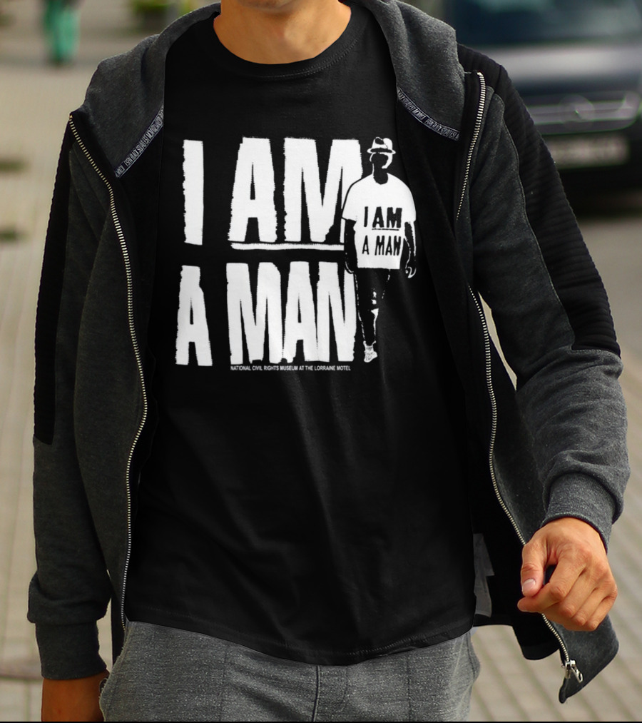 I Am A Man National Civil Rights Museum At The Lorraine Motel T-Shirt