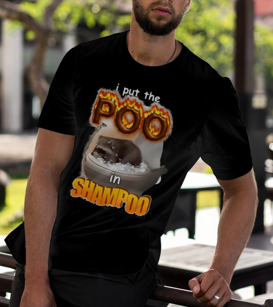 I Put The Poo In Shampoo Fiery Toilet Humor T-Shirt