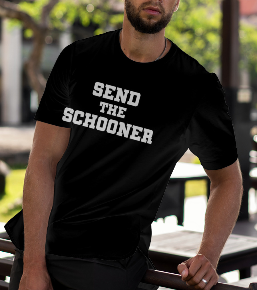 Send The Schooner Text Bold White Letters T-Shirt