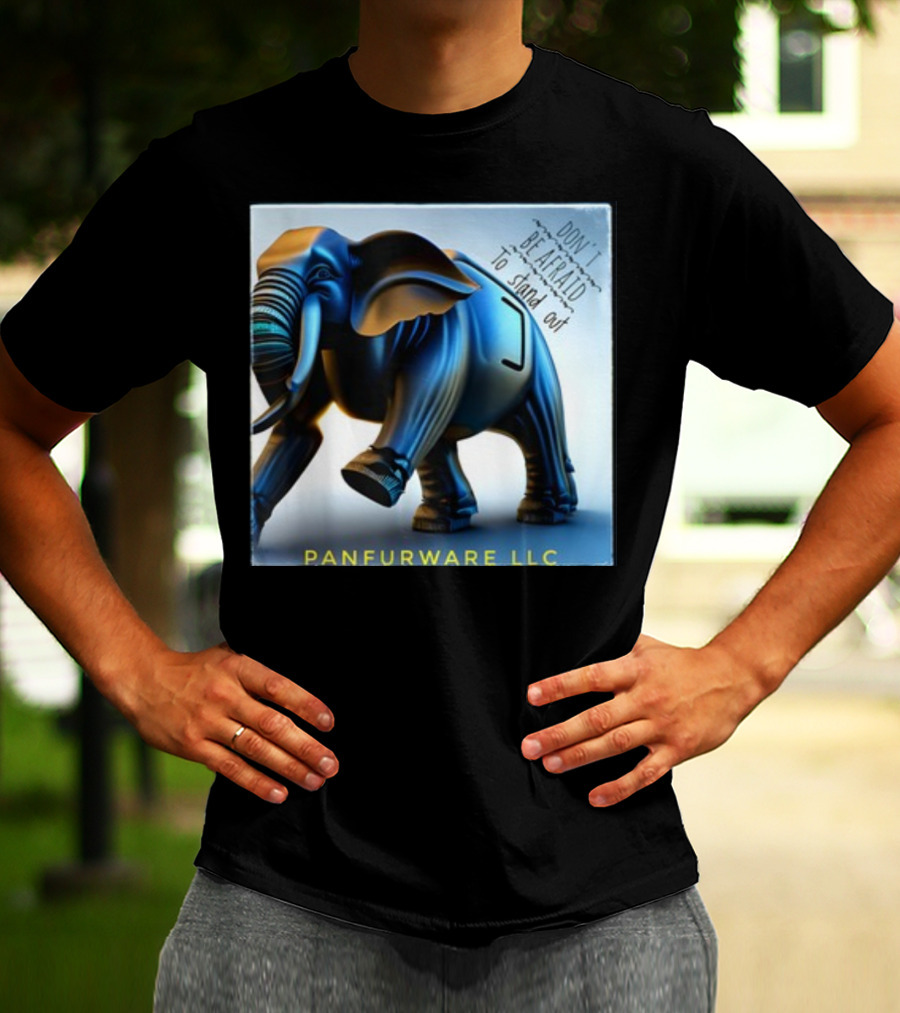 Don't Be Afraid To Stand Out Be The Elephant Panfurware LLC T-Shirt