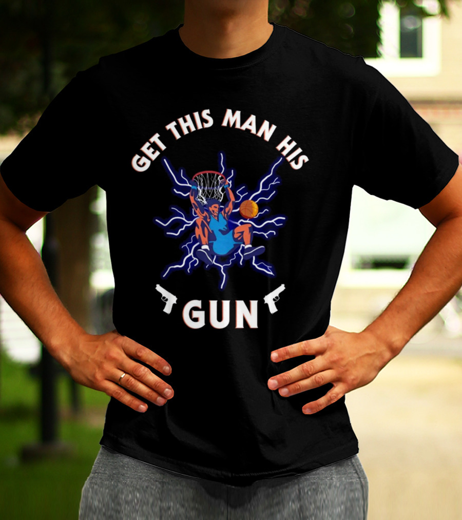 Get This Man His Gun Basketball Dunk With Lightning And Guns T-Shirt