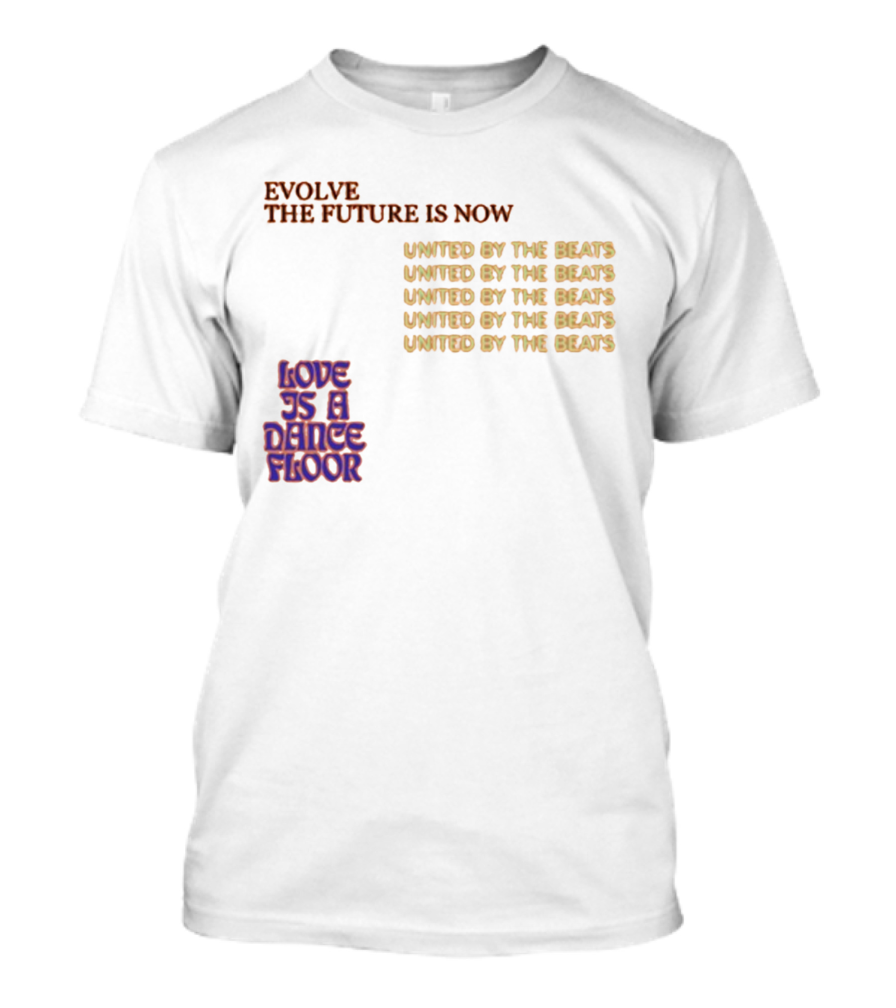 Evolve The Future Is Now United By The Beats Love Is A Dance Floor T-Shirt