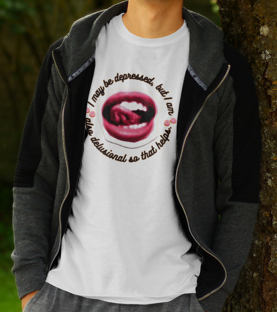 Imanibarbarin I May Be Depressed But I Am Also Delusional So That Helps Mouth T-Shirt