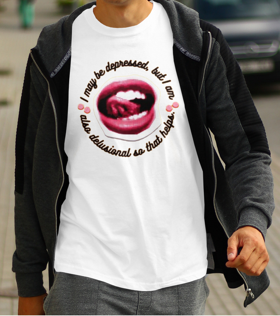 Imanibarbarin I May Be Depressed But I Am Also Delusional So That Helps Mouth T-Shirt