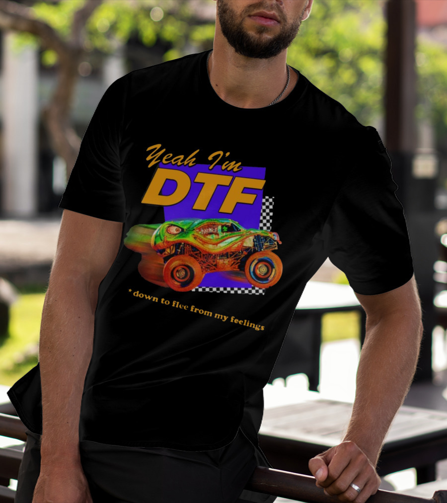 Yeah I'm DTF Down To Flee From My Feelings Monster Truck Racing Checkerboard Vibrant Colors T-Shirt