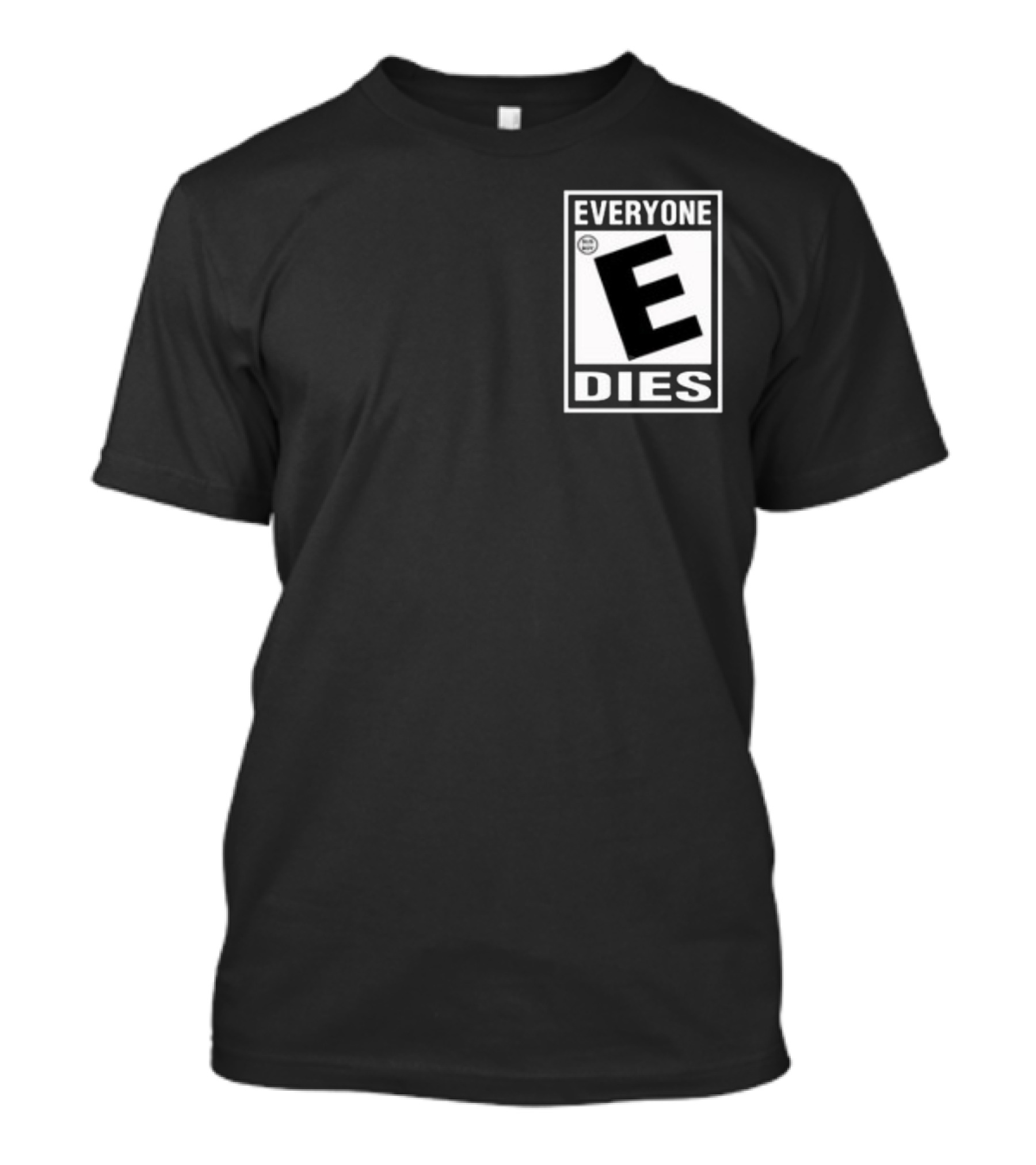 Everyone E Dies E Rating T-Shirt