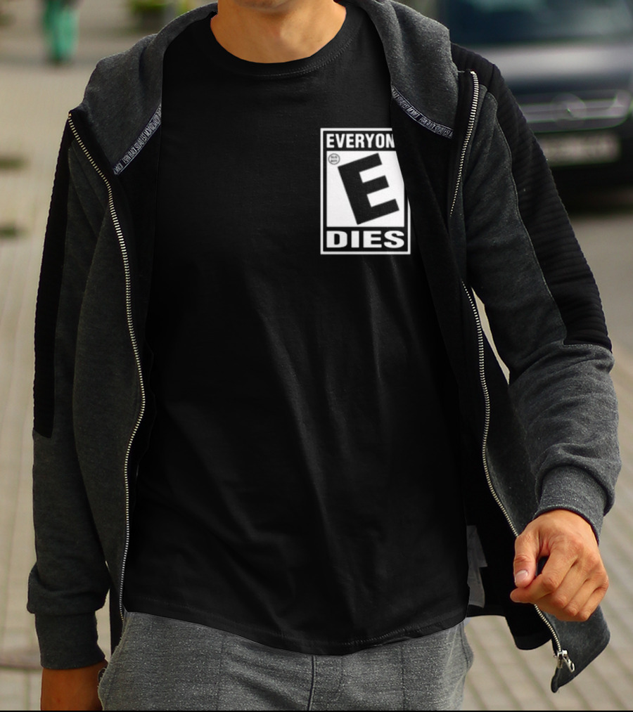 Everyone E Dies E Rating T-Shirt