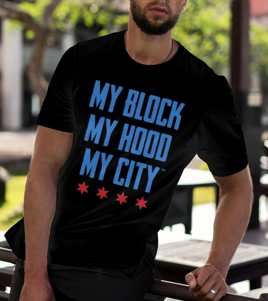 My Block My Hood My City Chicago Stars T-Shirt