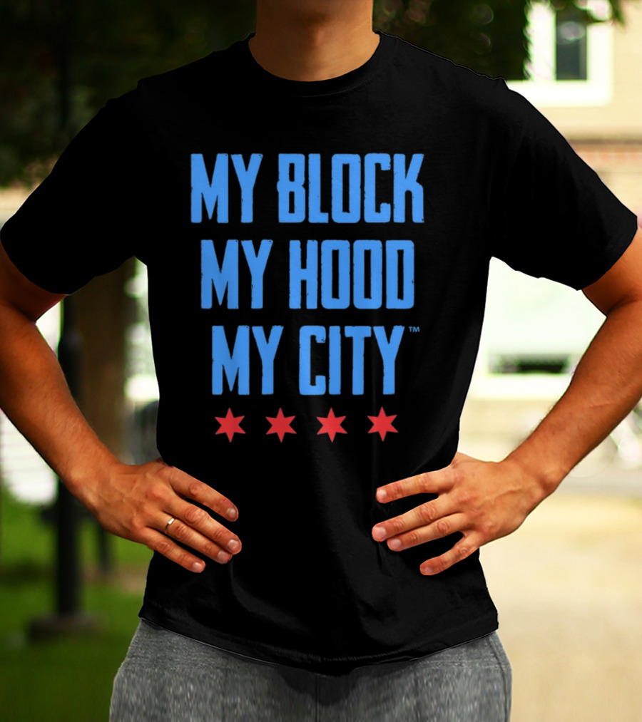 My Block My Hood My City Chicago Stars T-Shirt