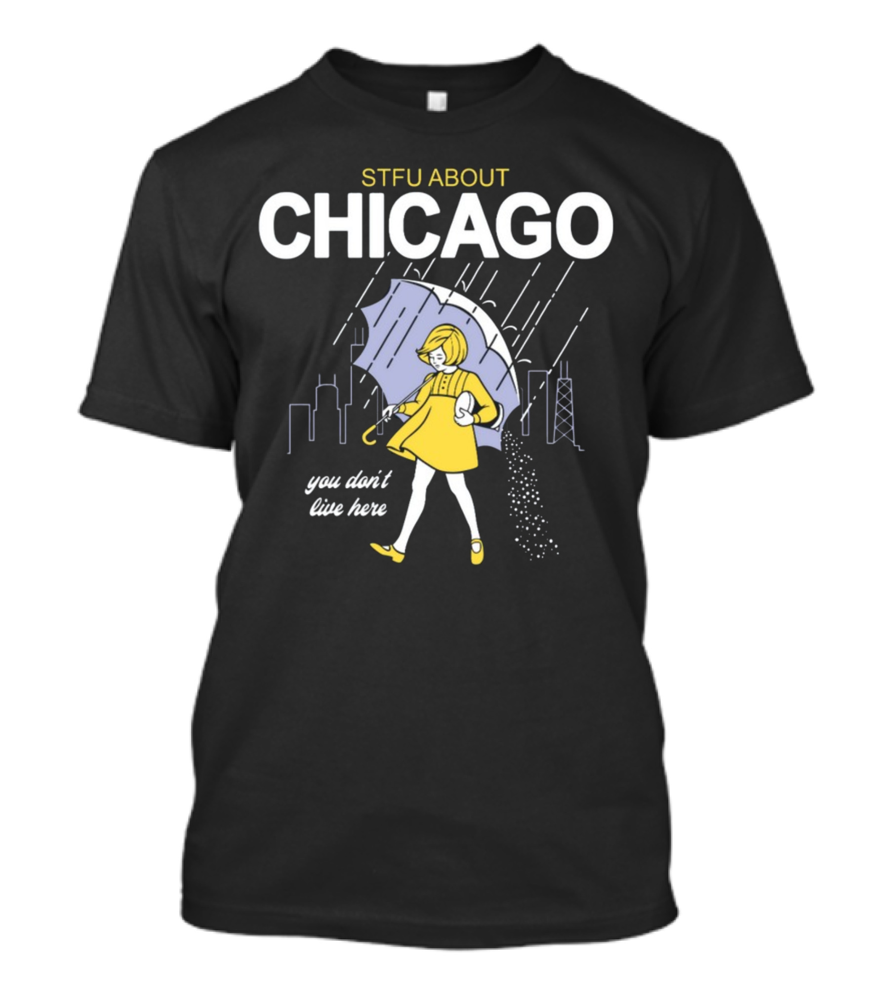 STFU About Chicago You Don't Live Here Umbrella Rain T-Shirt