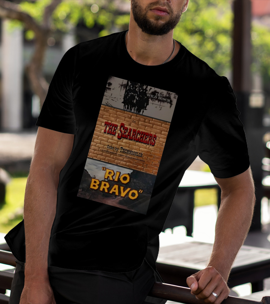 The Wild Bunch In The Searchers Color By Technicolor Rio Bravo T-Shirt