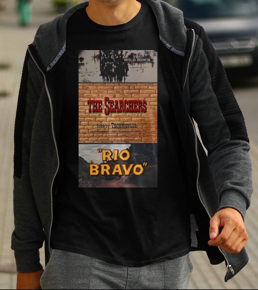 The Wild Bunch In The Searchers Color By Technicolor Rio Bravo T-Shirt
