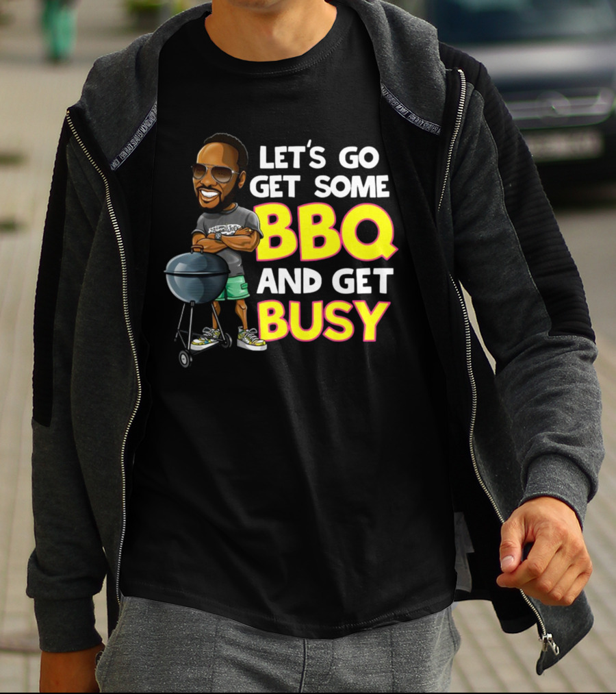 Let's Go Get Some BBQ And Get Busy DJJazzyJeff T-Shirt