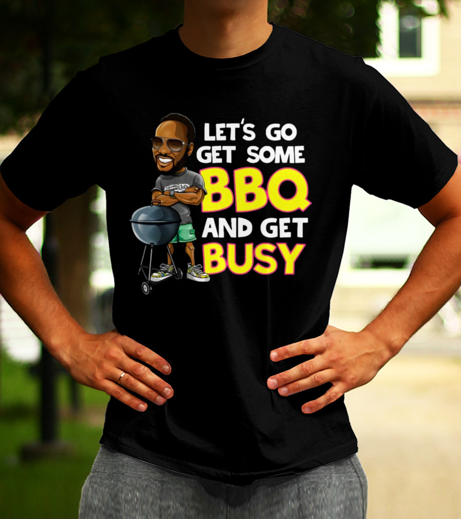 Let's Go Get Some BBQ And Get Busy DJJazzyJeff T-Shirt