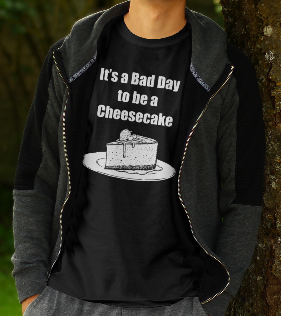 It's A Bad Day To Be A Cheesecake Slice With Strawberries And Cream T-Shirt