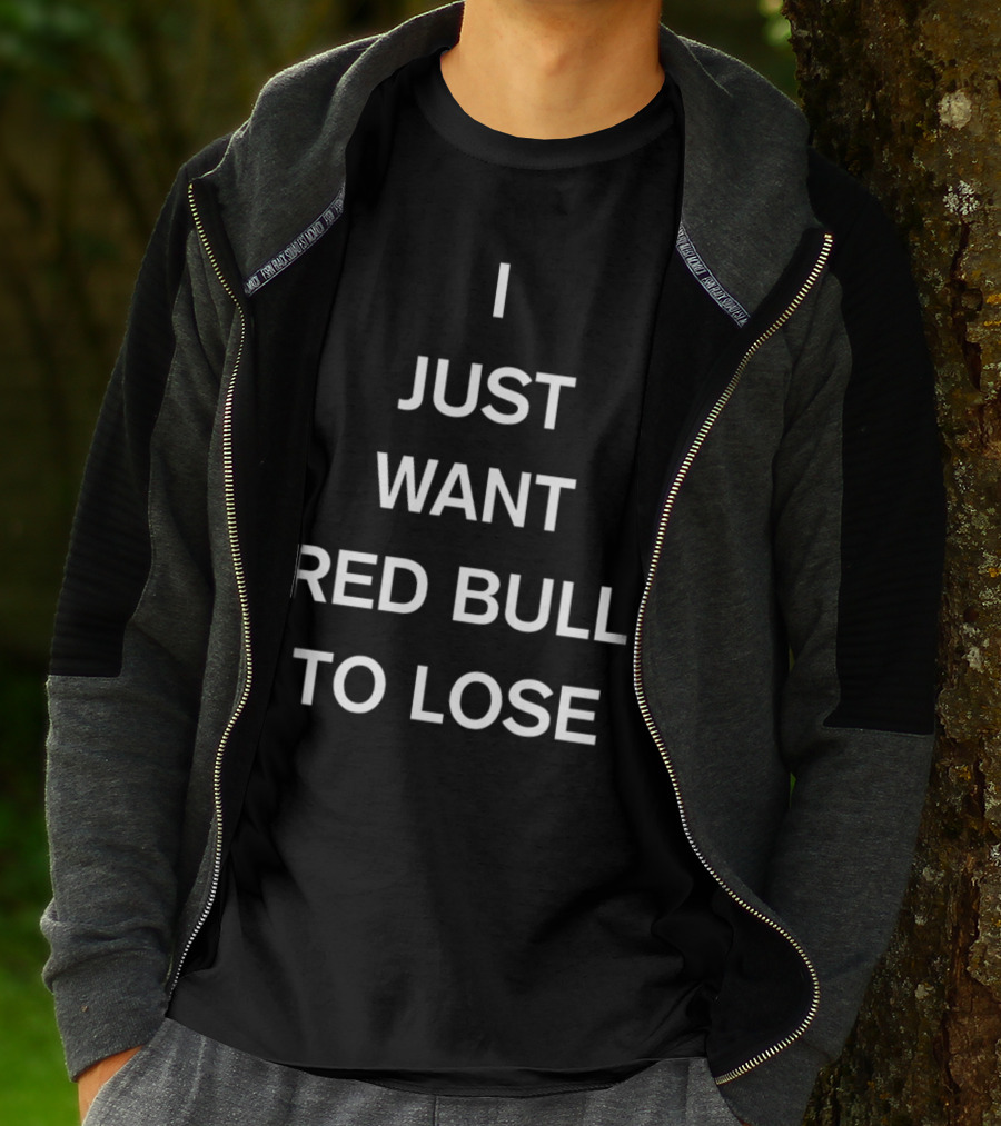 Lercsainzz I Just Want Red Bull To Lose Formula 1 Fan T-Shirt