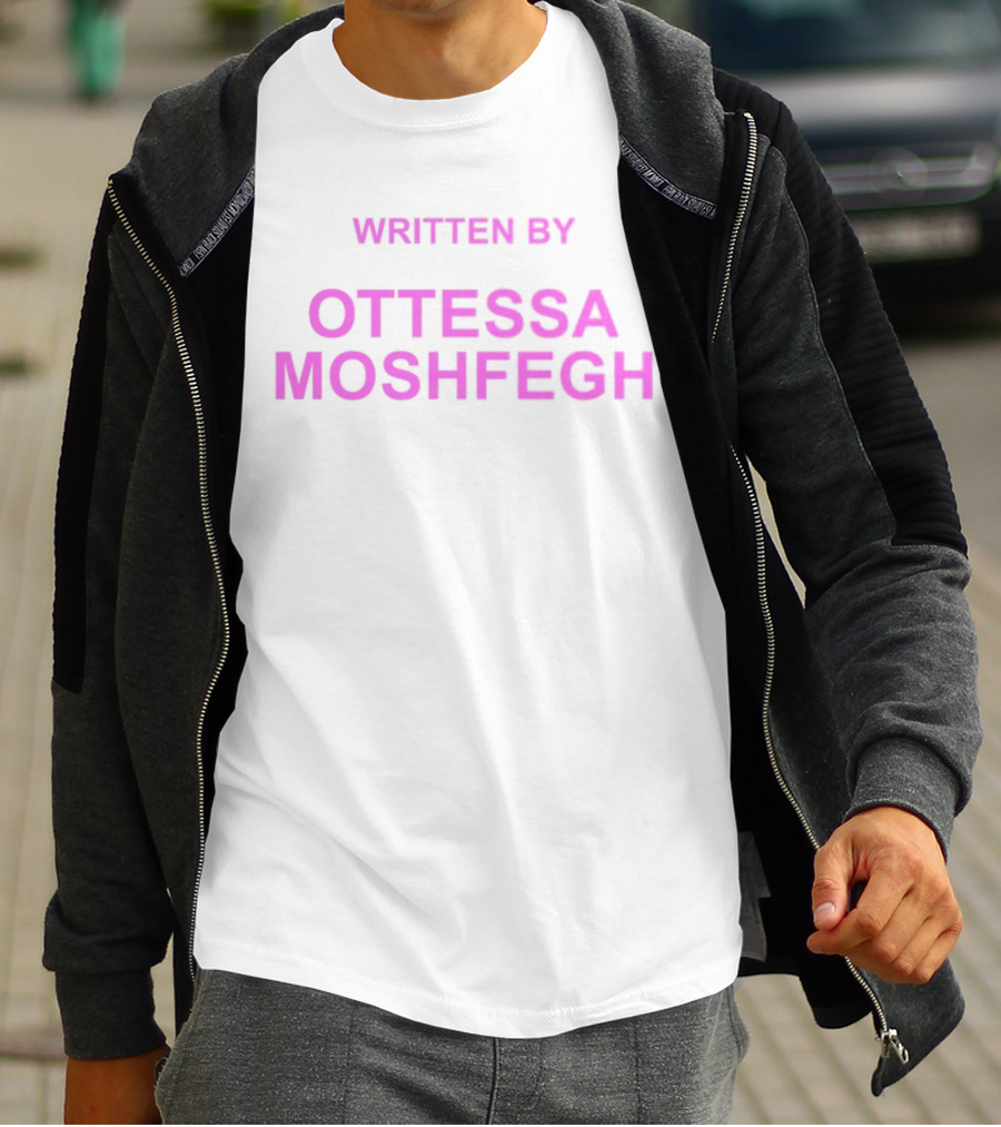 WRITTEN BY OTTESSA MOSHFEGH T-Shirt