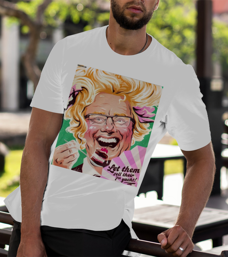 Philip Lowe Let Them Sell Their 7Th Yacht Cake T-Shirt