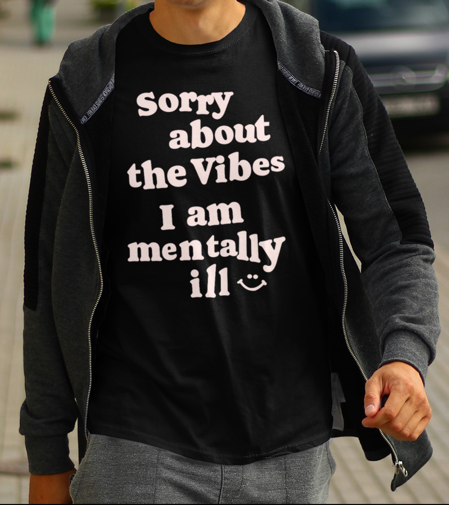 Vintagefantasymag Sorry About The Vibes I Am Mentally Ill 😊 T-Shirt