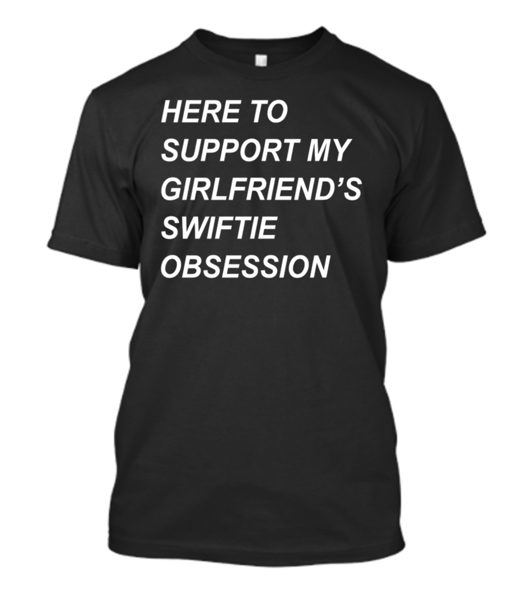 Sritha Here To Support My Girlfriend's Swiftie Obsession T-Shirt