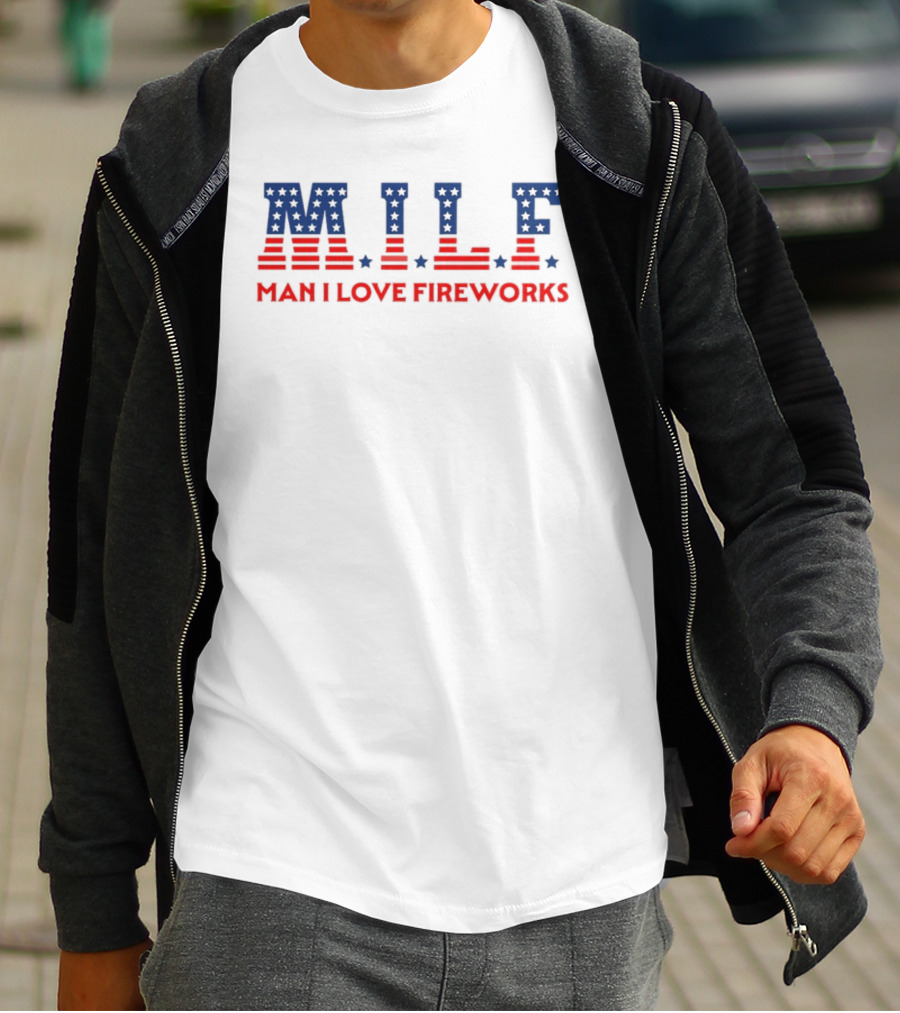 Mile Man I Love Fireworks Patriotic Red White Blue Stars Stripes T-Shirt