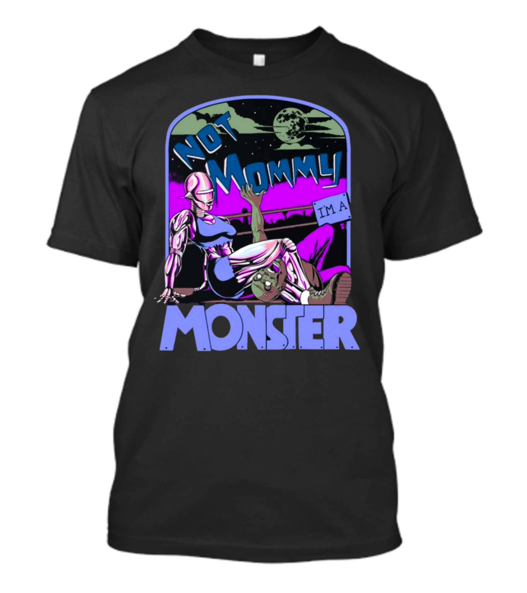 NOT MOMMY I'M A MONSTER Cyborg Woman With Alien Creature Retro Comic Style Full Moon Night Sky T-Shirt