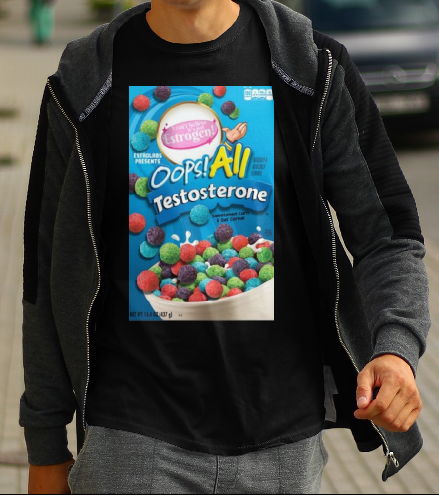 ESTROLABS PRESENTS I Can't Believe It's Not Estrogen Oops All Testosterone Sweetened Corn And Oat Cereal T-Shirt