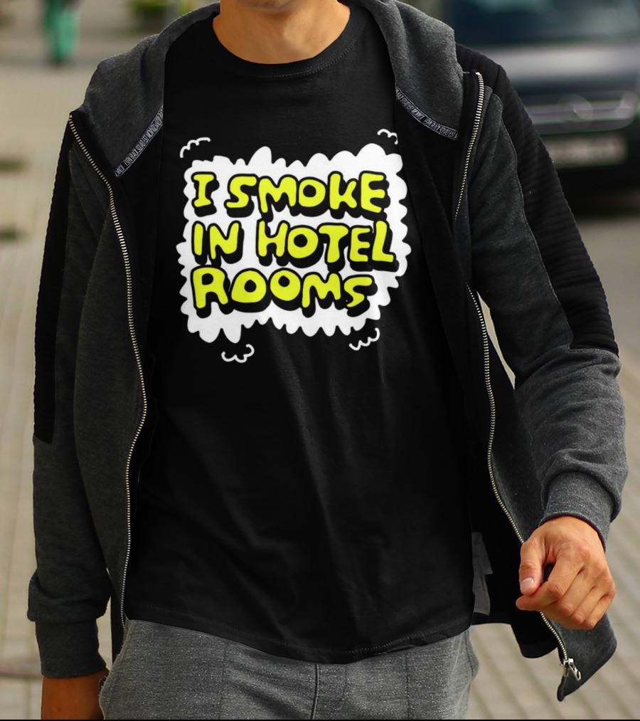I Smoke In Hotel Rooms T-Shirt