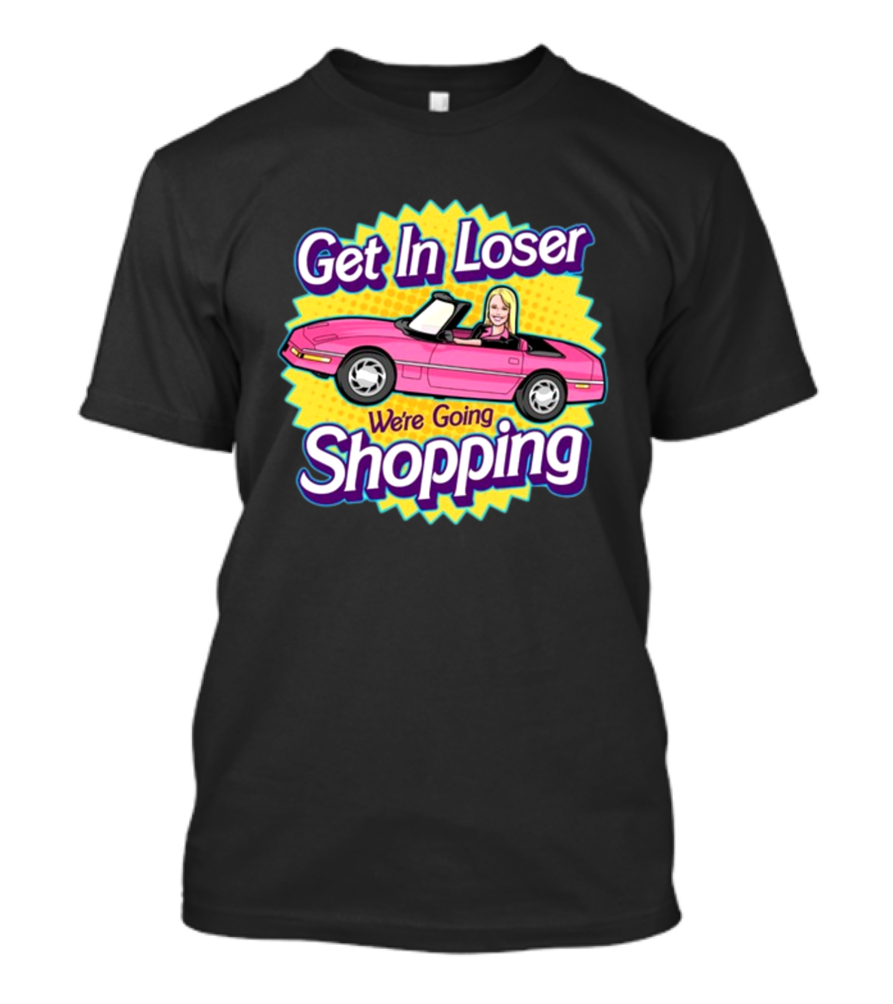 Harebraineddesign Get In Loser We're Going Shopping Pink Convertible Car Cartoon T-Shirt