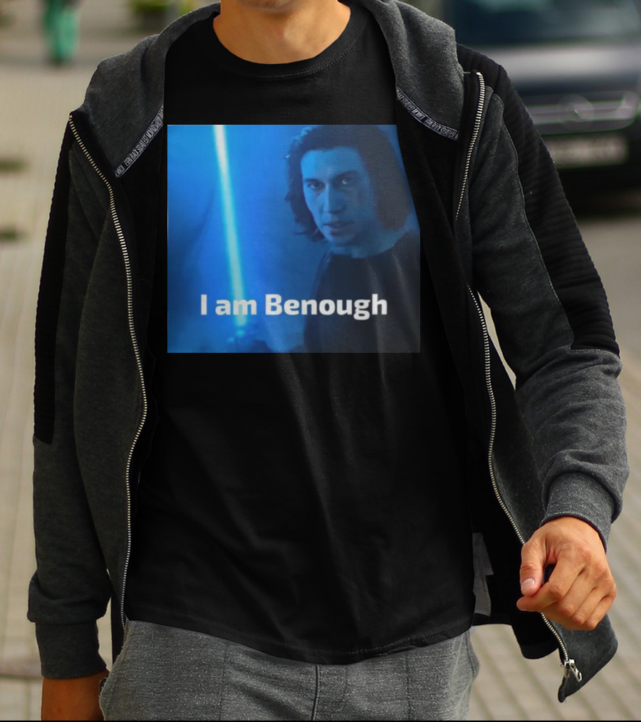I Am Benough Kylo Ren Parody With Blue Lightsaber T-Shirt