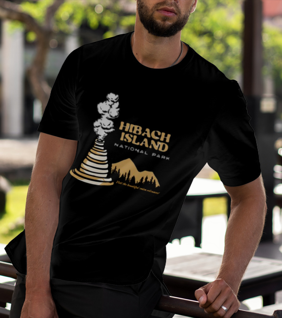 HIBACHI ISLAND NATIONAL PARK VISIT THE BEAUTIFUL ONION VOLCANOES T-Shirt