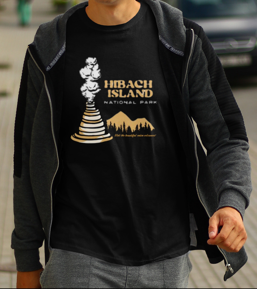 HIBACHI ISLAND NATIONAL PARK VISIT THE BEAUTIFUL ONION VOLCANOES T-Shirt