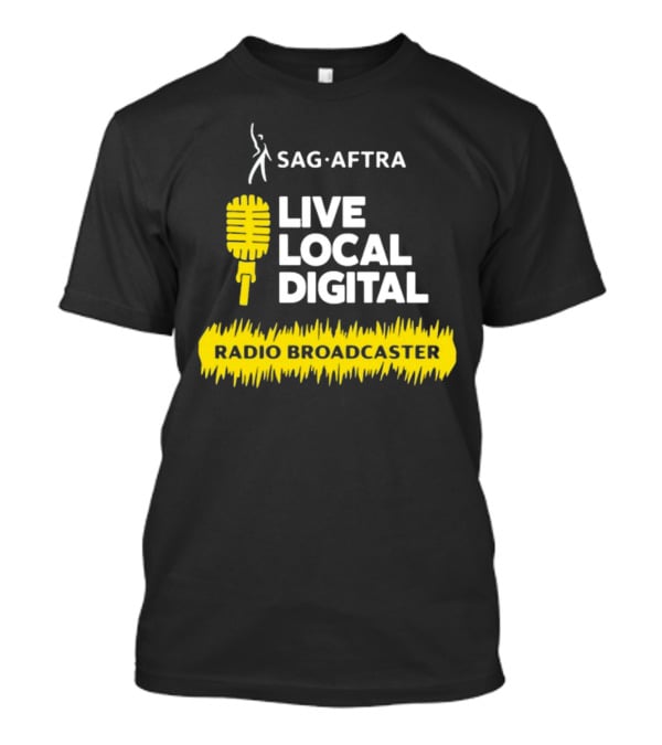 SAG-AFTRA Live Local Digital Radio Broadcaster Carolyn Dur T-Shirt