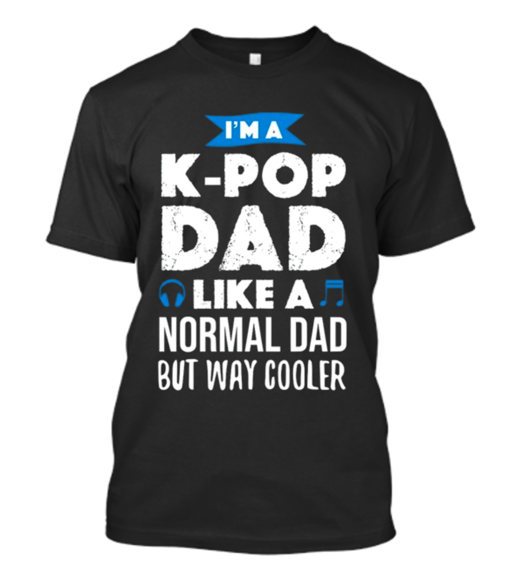 K-Pop Dad Moment I'm A Dad Like A Normal Dad But Way Cooler T-Shirt